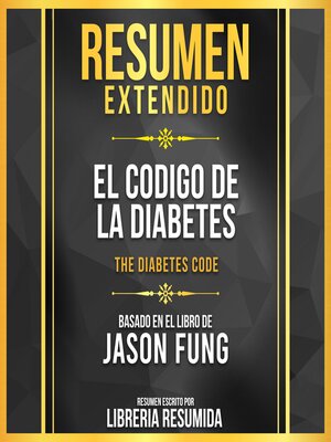 cover image of Resumen Extendido--El Codigo De La Diabetes (The Diabetes Code)--Basado En El Libro De Jason Fung